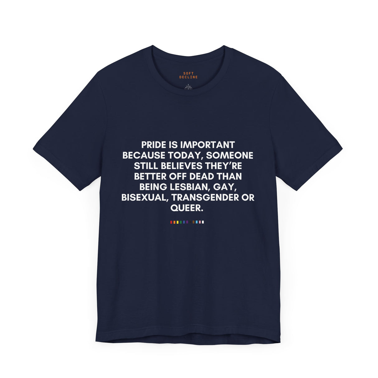Pride Is Still Needed Tee – Lightweight Fit, Life-Saving Message