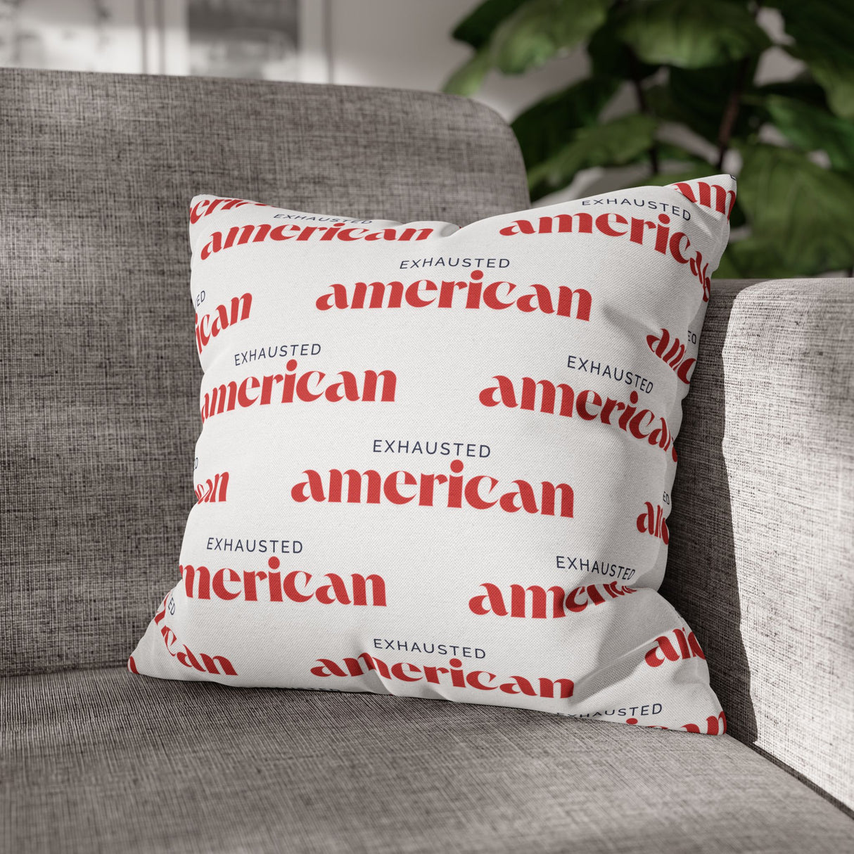 Exhausted American Square Pillowcase, Cozy Home Decor, Living Room Accent, Gift for Friends, Inspirational Decor