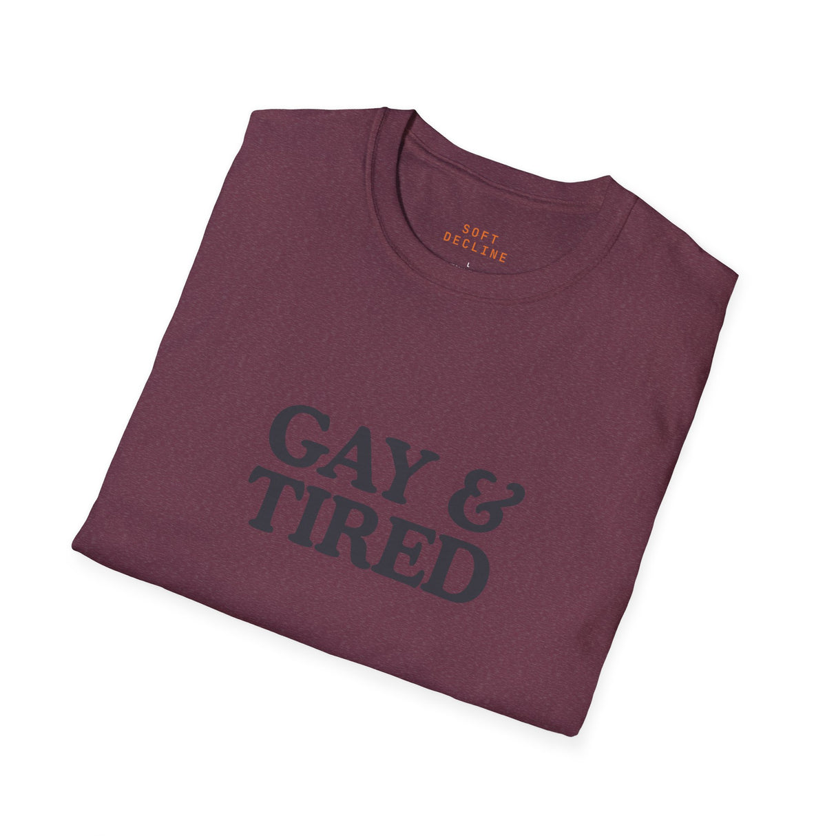Gay & Tired Softstyle T-Shirt - Casual Comfort Tee for Everyday Wear