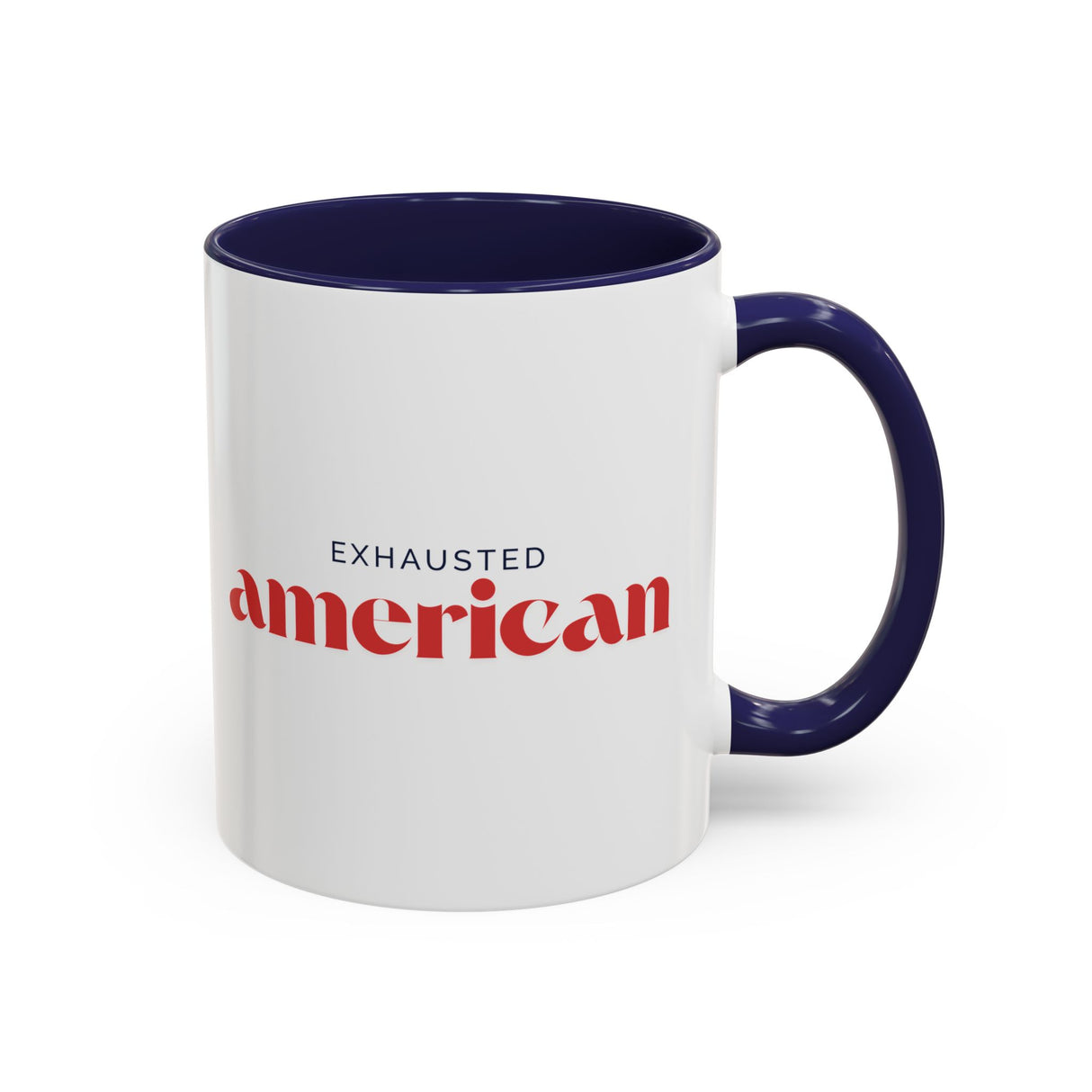 Exhausted American Accent Coffee Mug - Black Handle, 11oz & 15oz Options