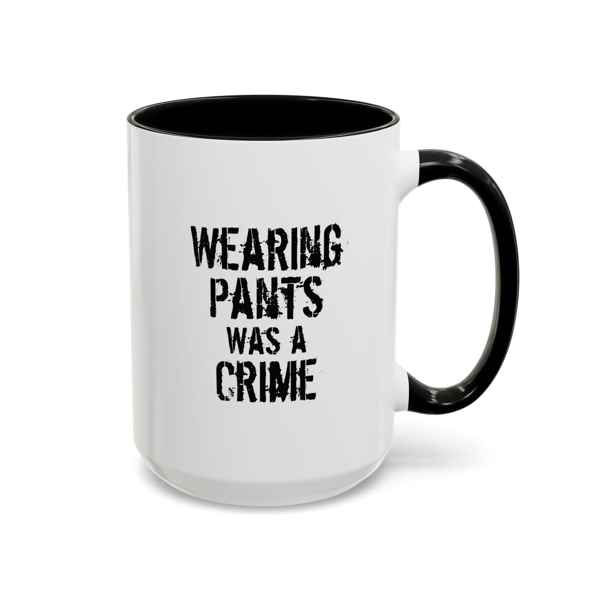 Wearing Pants Was a Crime Accent Mug – Sip With Defiance