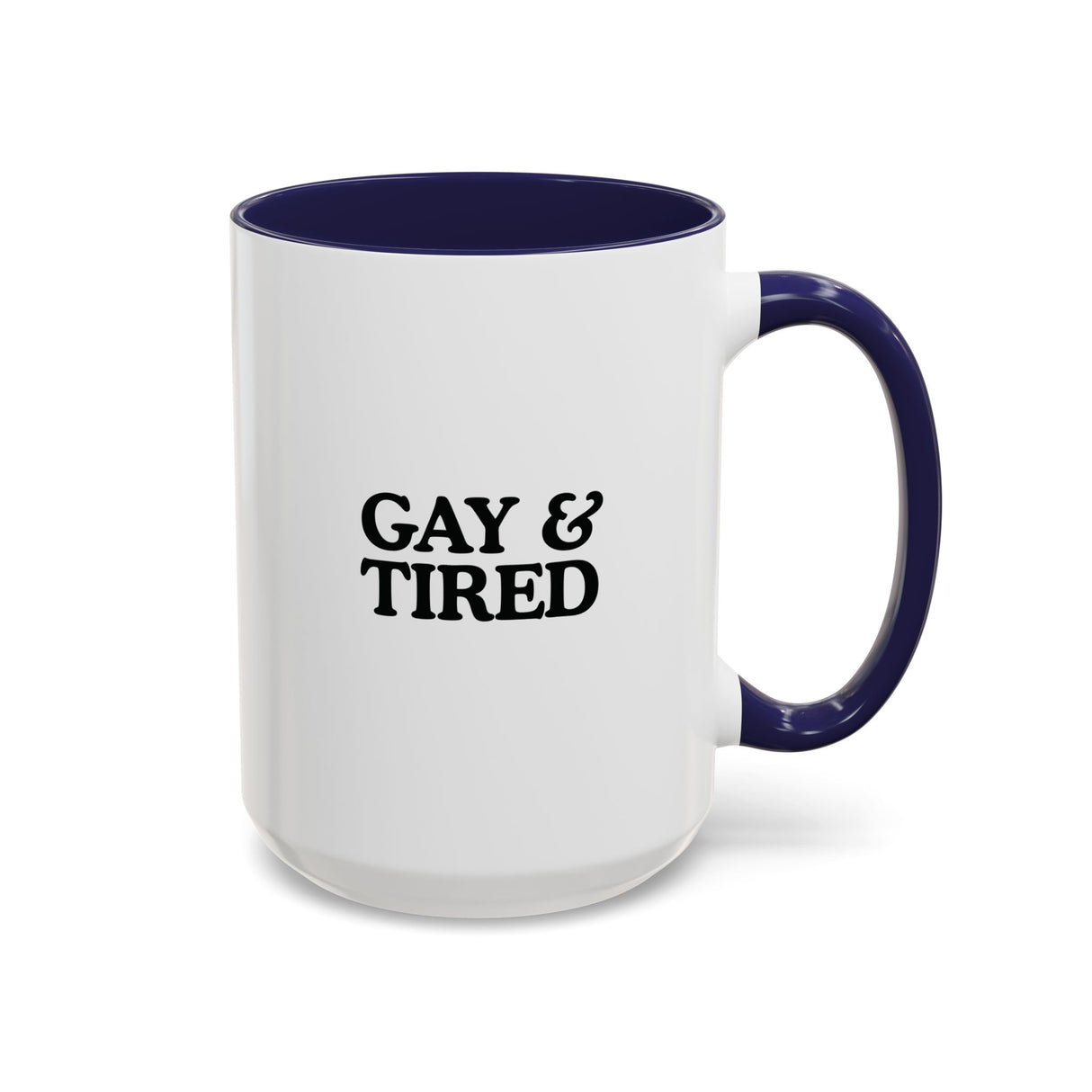 Gay & Tired Accent Coffee Mug - Black Handle, 11oz & 15oz Options