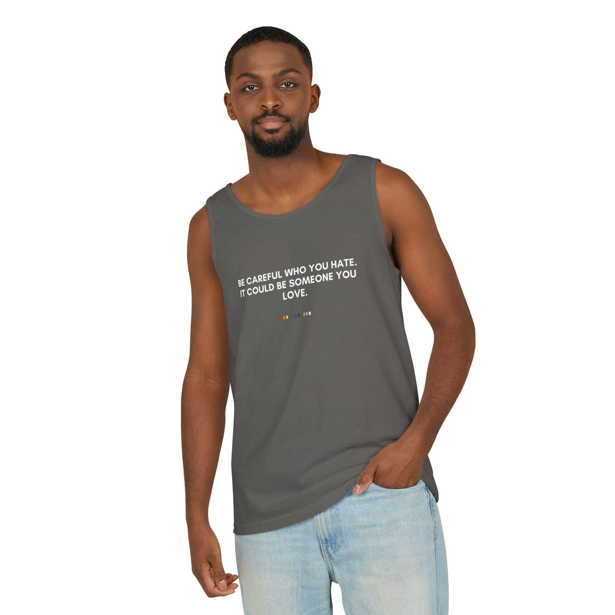Be Careful Who You Hate Tank – Garment-Dyed & Unapologetic