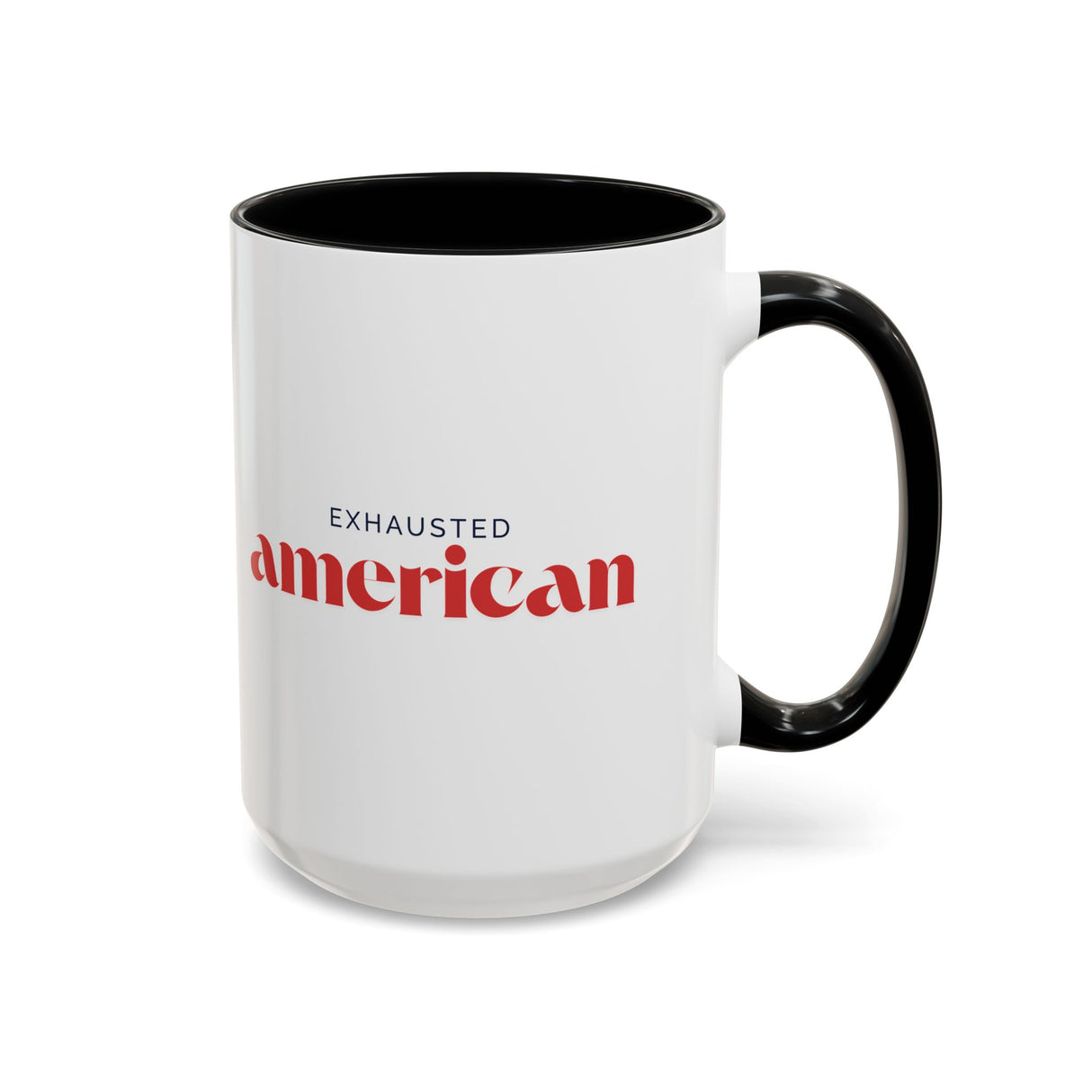 Exhausted American Accent Coffee Mug - Black Handle, 11oz & 15oz Options