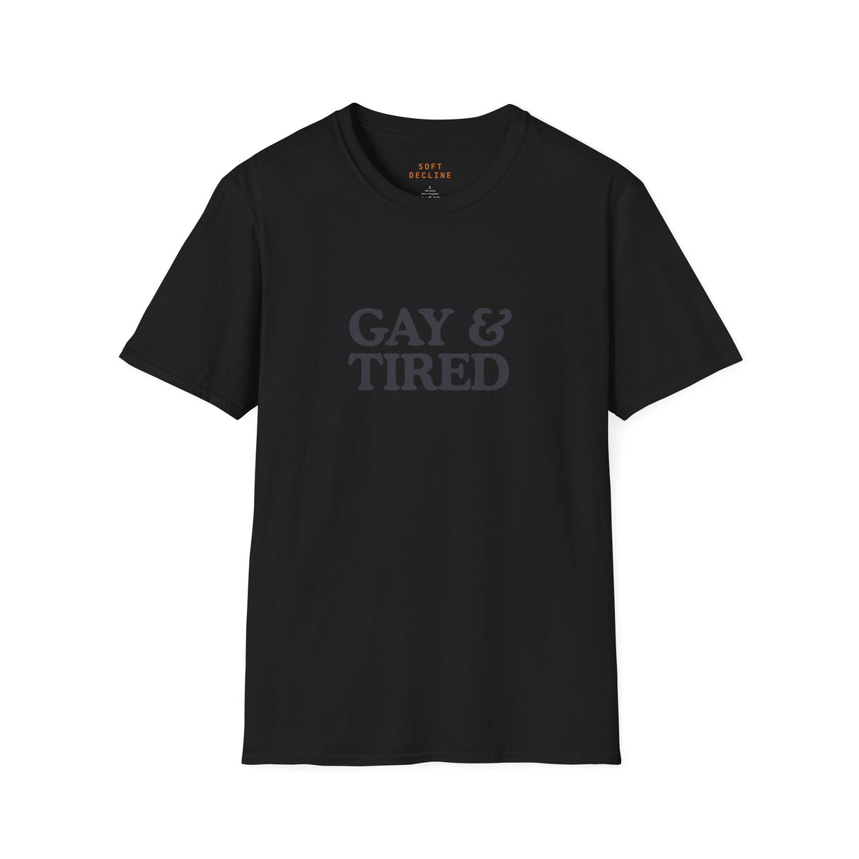 Gay & Tired Softstyle T-Shirt - Casual Comfort Tee for Everyday Wear