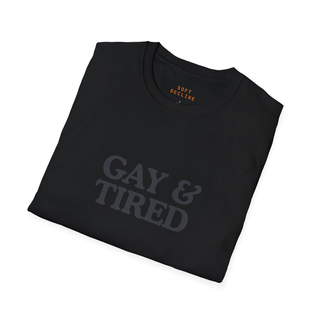 Gay & Tired Softstyle T-Shirt - Casual Comfort Tee for Everyday Wear