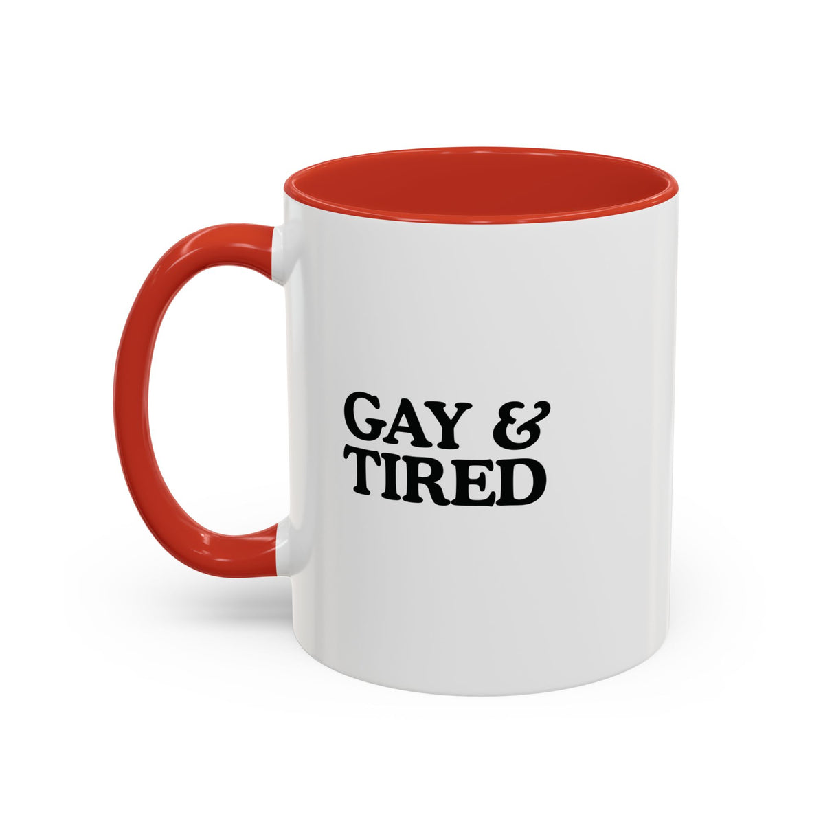 Gay & Tired Accent Coffee Mug - Black Handle, 11oz & 15oz Options