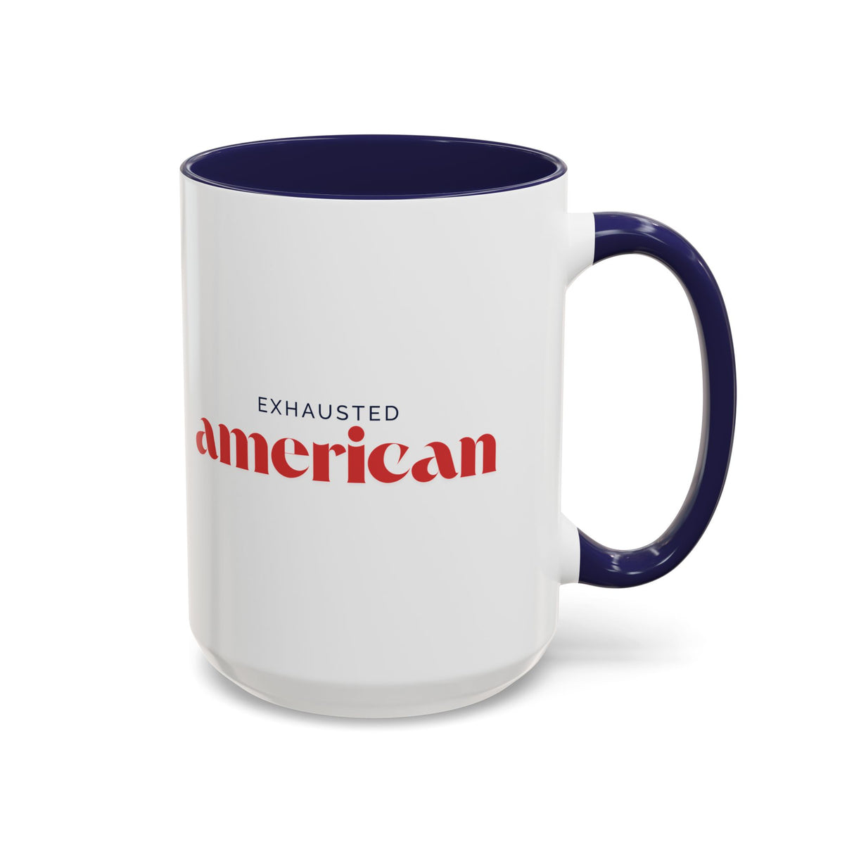Exhausted American Accent Coffee Mug - Black Handle, 11oz & 15oz Options