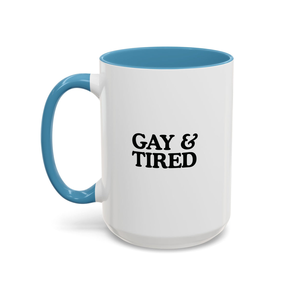 Gay & Tired Accent Coffee Mug - Black Handle, 11oz & 15oz Options