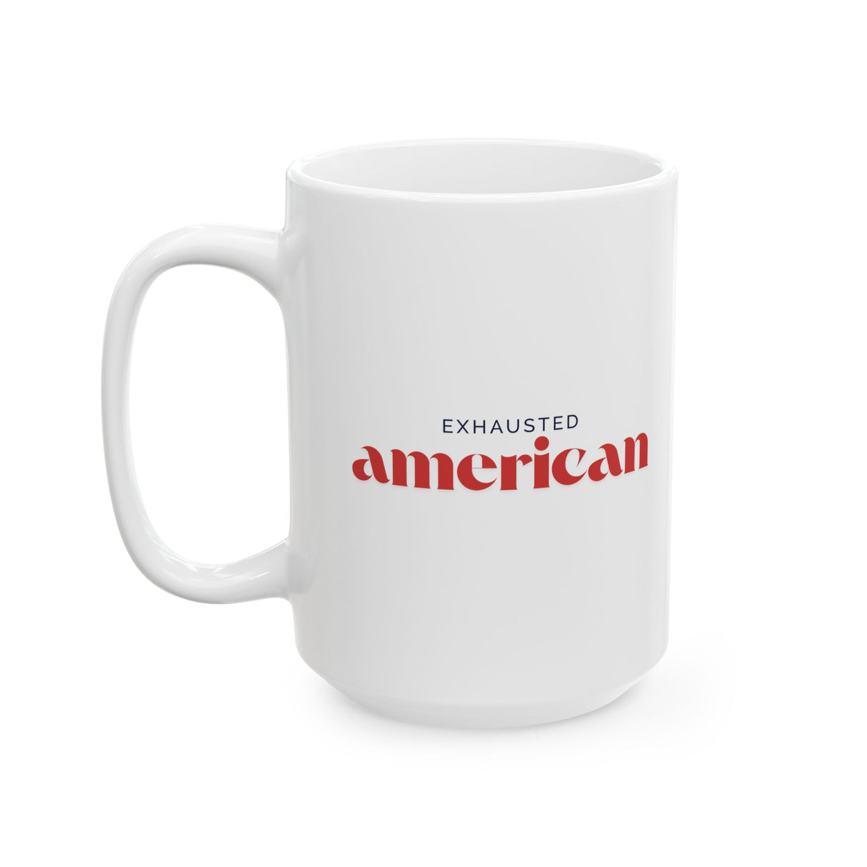 Exhausted American Ceramic Mug