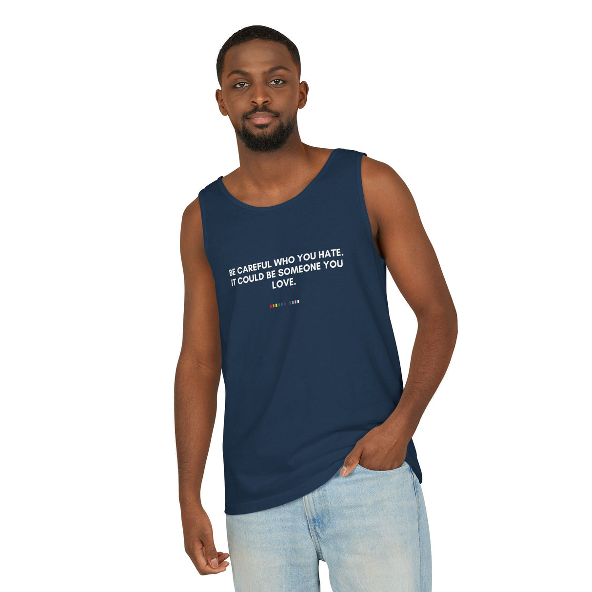 Be Careful Who You Hate Tank – Garment-Dyed & Unapologetic