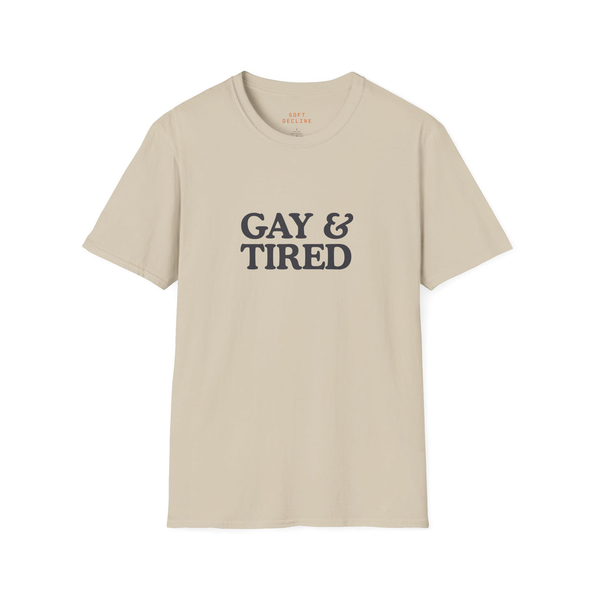 Gay & Tired Softstyle T-Shirt - Casual Comfort Tee for Everyday Wear
