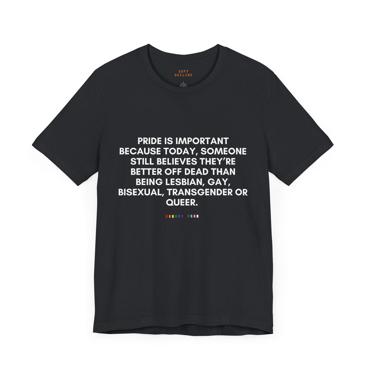Pride Is Still Needed Tee – Lightweight Fit, Life-Saving Message