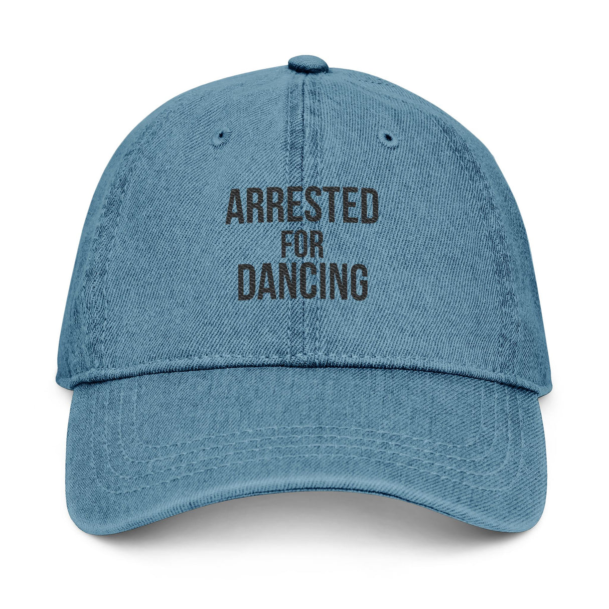 Arrested for Dancing Denim Dad Hat – Soft Denim, Hard Truth