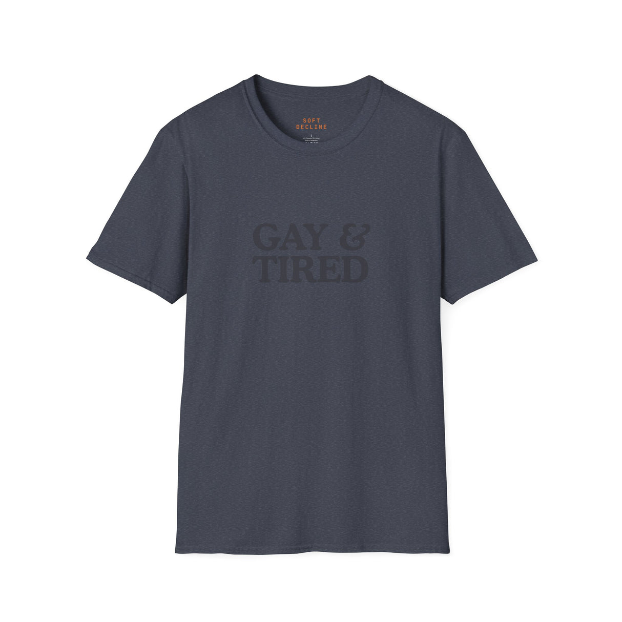 Gay & Tired Softstyle T-Shirt - Casual Comfort Tee for Everyday Wear