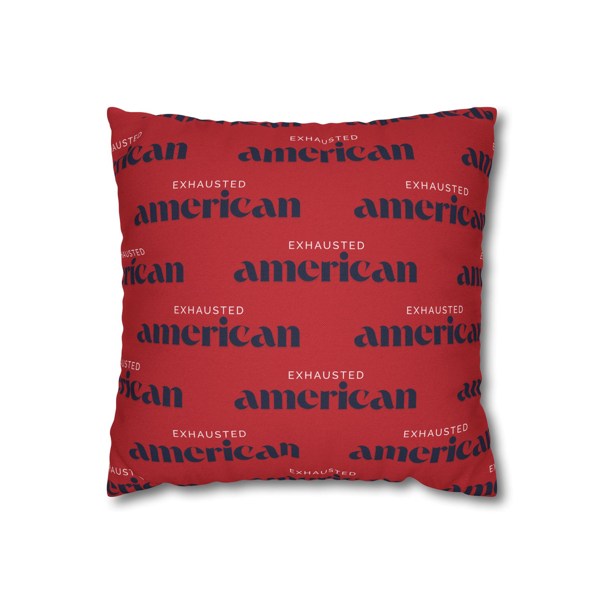 Copy of Exhausted American Square Pillowcase, Cozy Home Decor, Living Room Accent, Gift for Friends, Inspirational Decor