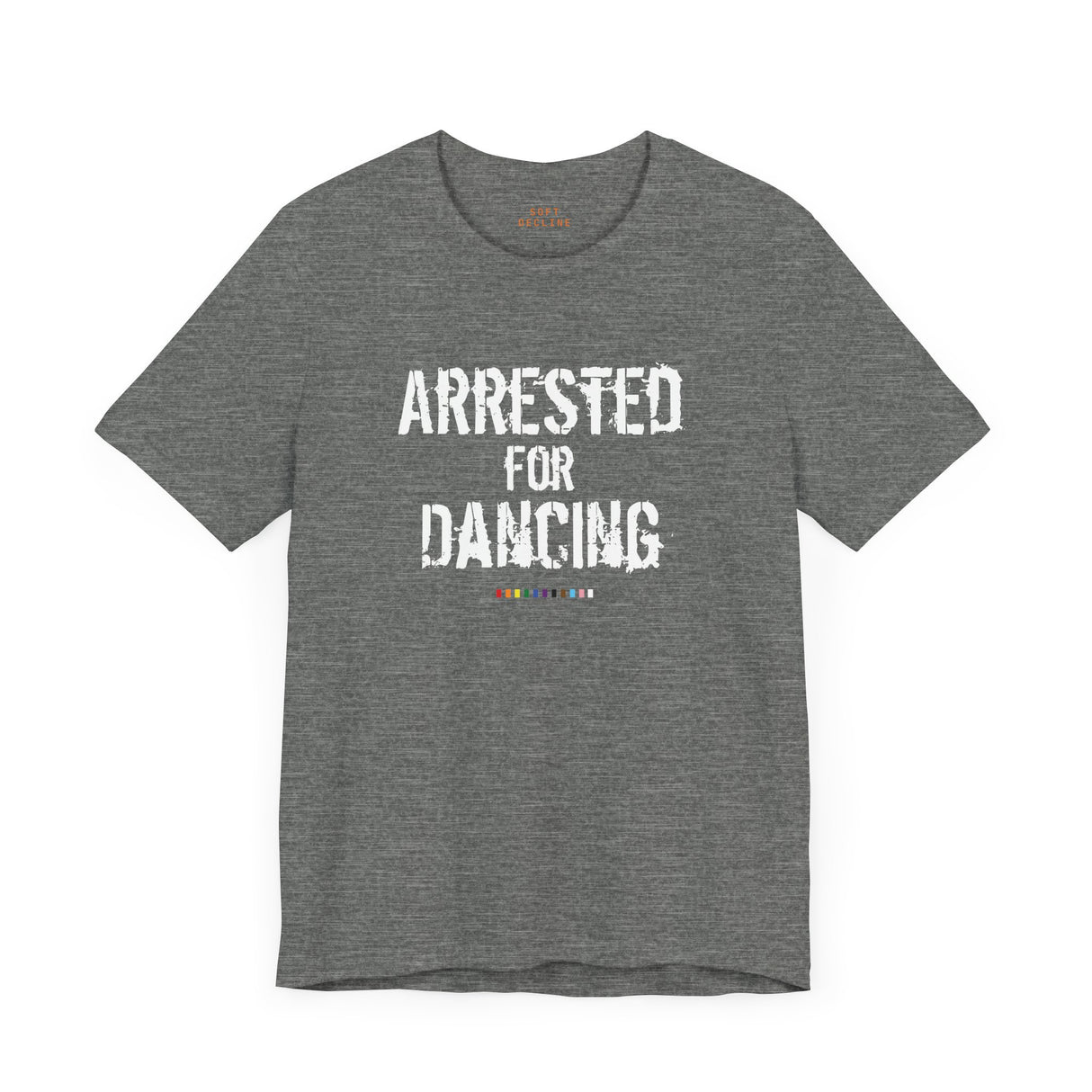 Arrested for Dancing Lightweight Tee – Soft Cotton, Hard Reality