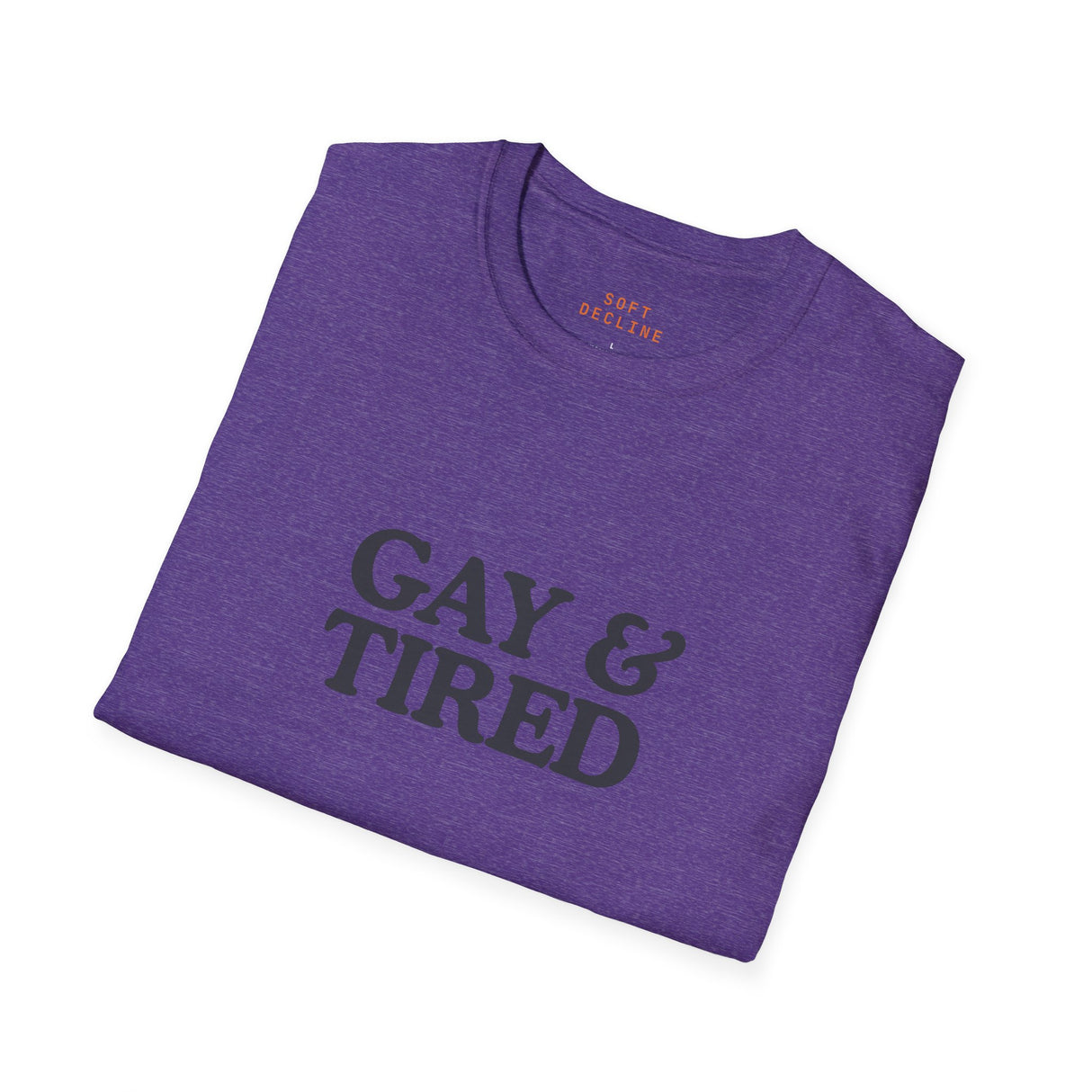 Gay & Tired Softstyle T-Shirt - Casual Comfort Tee for Everyday Wear