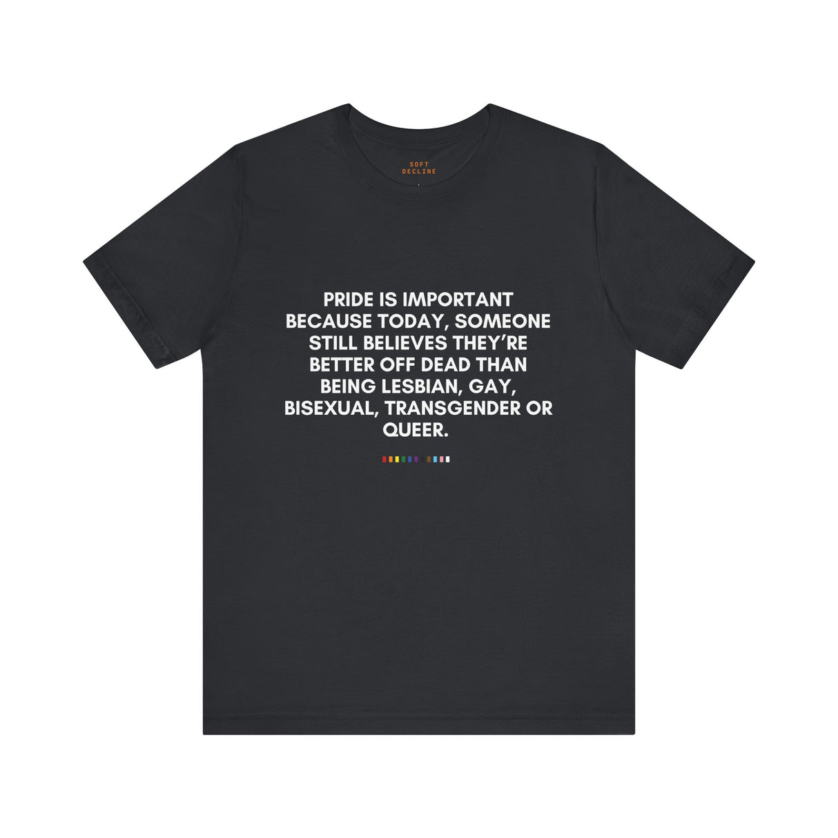 Pride Is Still Needed Tee – Lightweight Fit, Life-Saving Message