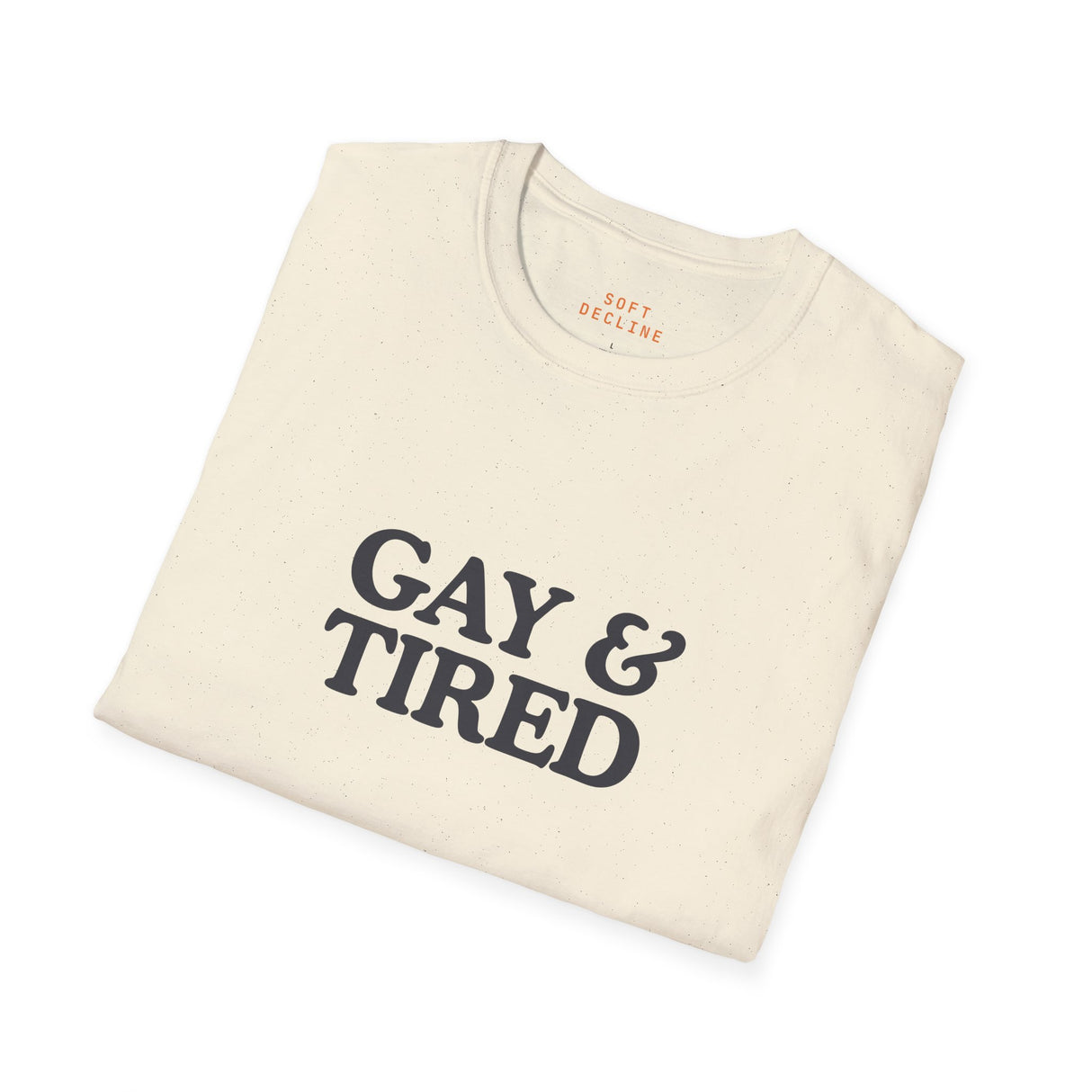Gay & Tired Softstyle T-Shirt - Casual Comfort Tee for Everyday Wear