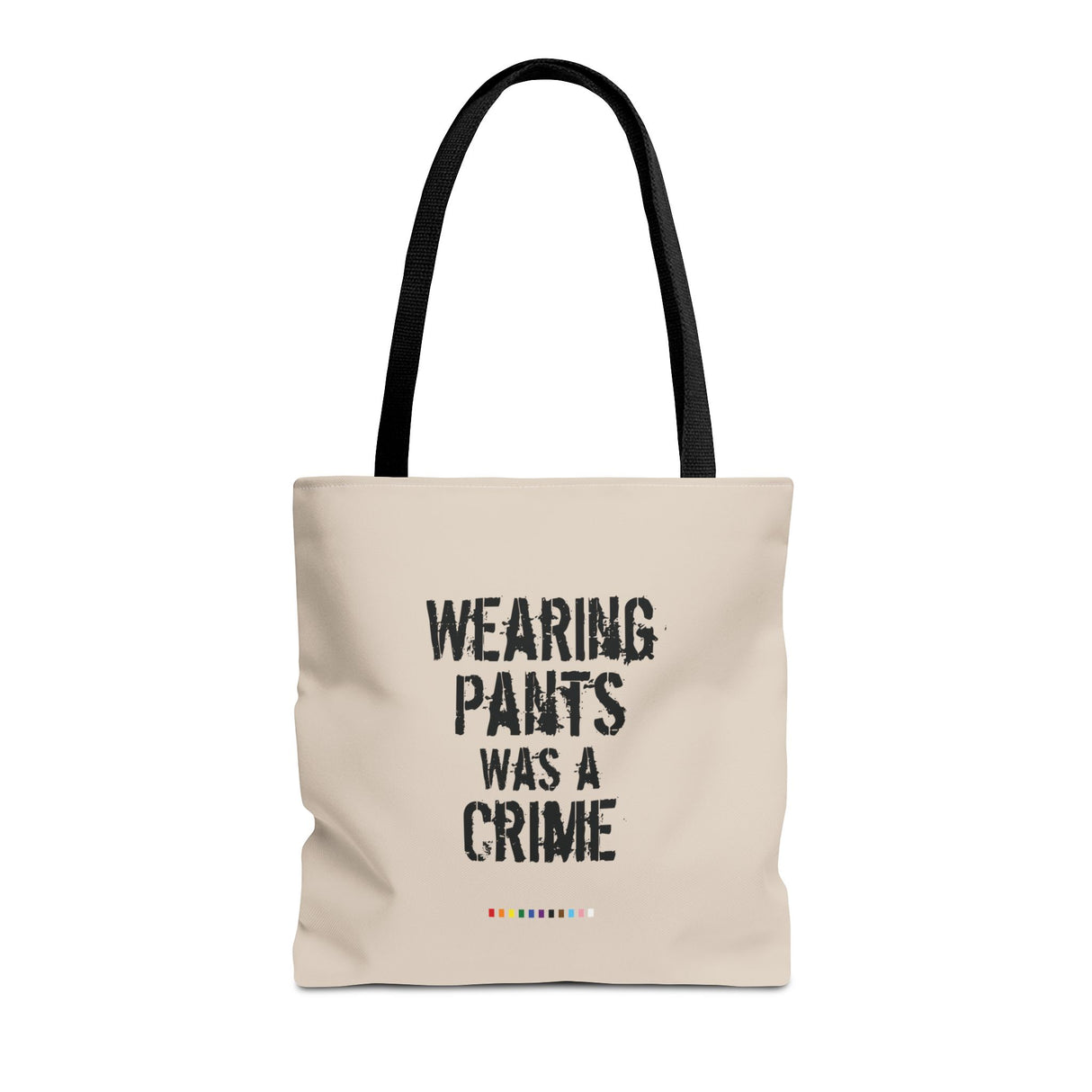 Wearing Pants Was a Crime Tote Bag – Fashion as Rebellion