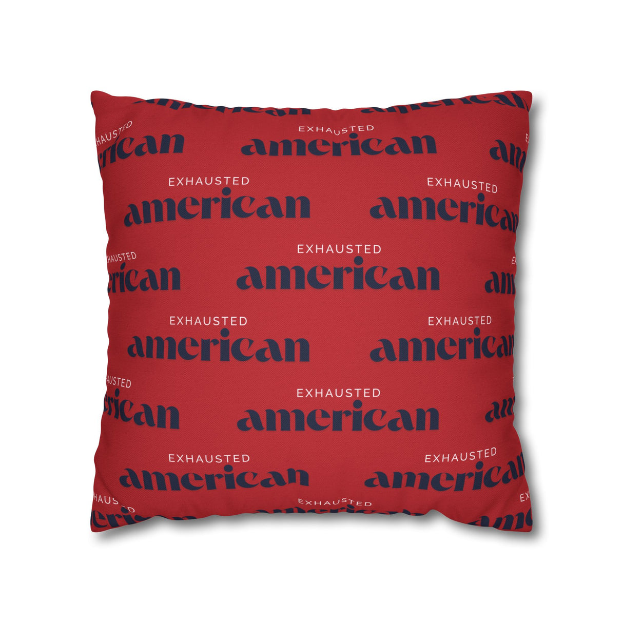 Copy of Exhausted American Square Pillowcase, Cozy Home Decor, Living Room Accent, Gift for Friends, Inspirational Decor