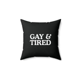 Gay & Tired Spun Polyester Square Pillow - Modern Decor for Stylish Spaces