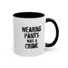 Wearing Pants Was a Crime Accent Mug – Sip With Defiance