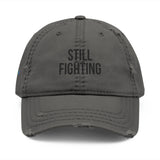 Still Fighting Distressed Dad Hat – Soft Hat, Sharp Reminder