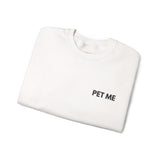 Pet Me Embroidered Sweatshirt – Soft, Needy, and Not Subtle