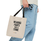 Wearing Pants Was a Crime Tote Bag – Fashion as Rebellion