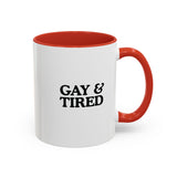 Gay & Tired Accent Coffee Mug - Black Handle, 11oz & 15oz Options