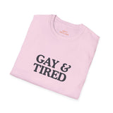 Gay & Tired Softstyle T-Shirt - Casual Comfort Tee for Everyday Wear