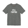 Still Fighting Lightweight Tee – Soft Wear, Hard Truth