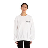 Pet Me Embroidered Sweatshirt – Soft, Needy, and Not Subtle