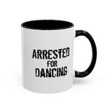 Arrested for Dancing Accent Mug – Stirred, Not Silent