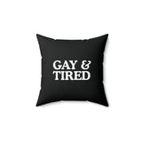 Gay & Tired Spun Polyester Square Pillow - Modern Decor for Stylish Spaces