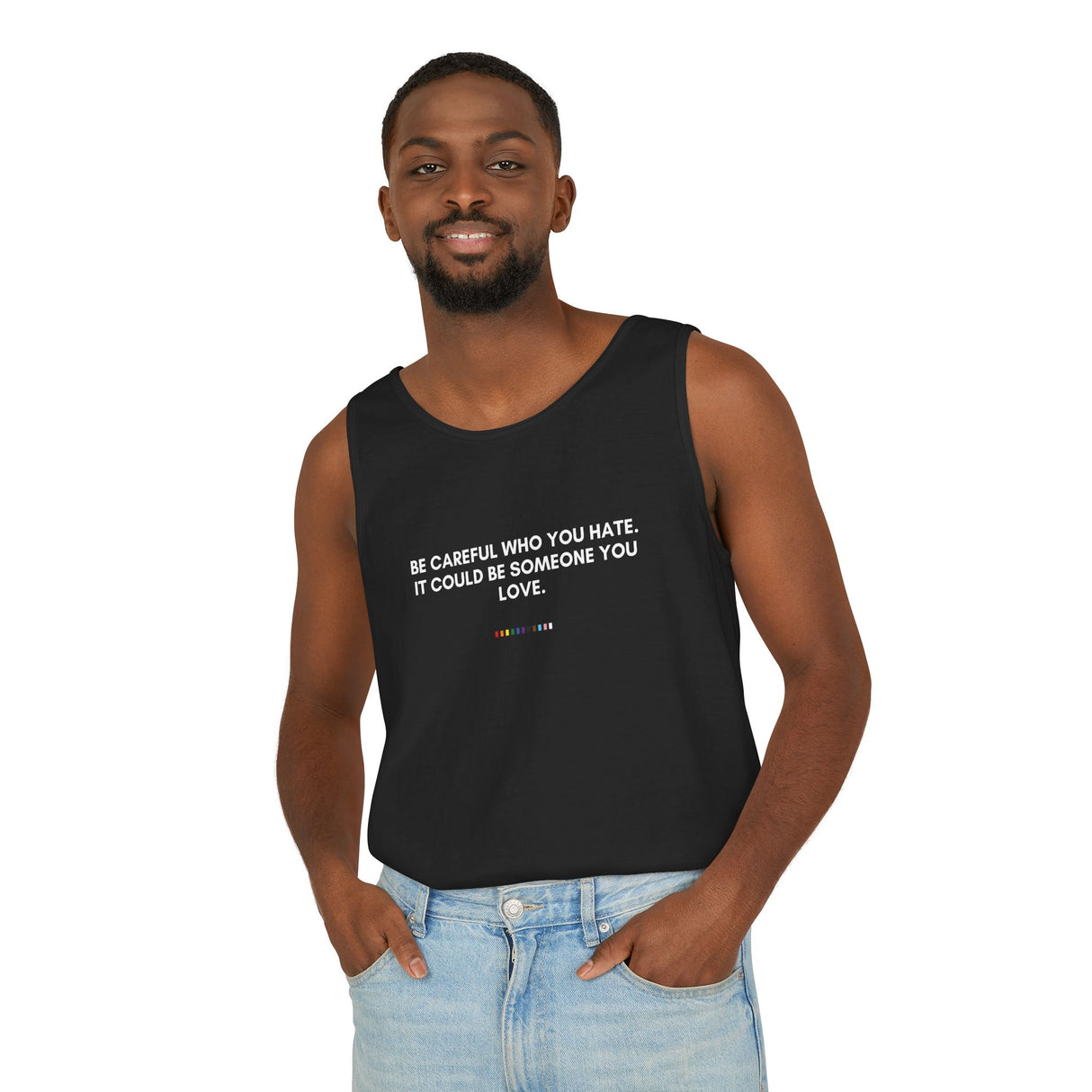 Be Careful Who You Hate Tank – Garment-Dyed & Unapologetic