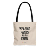 Wearing Pants Was a Crime Tote Bag – Fashion as Rebellion