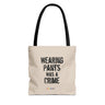 Wearing Pants Was a Crime Tote Bag – Fashion as Rebellion
