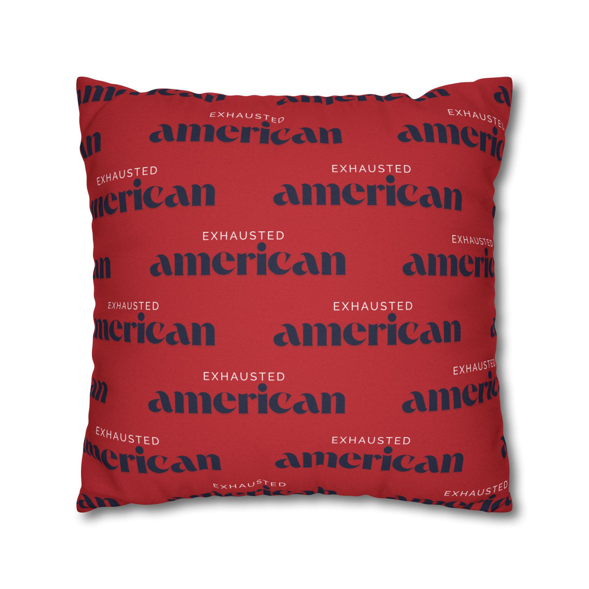Copy of Exhausted American Square Pillowcase, Cozy Home Decor, Living Room Accent, Gift for Friends, Inspirational Decor