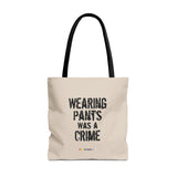 Wearing Pants Was a Crime Tote Bag – Fashion as Rebellion