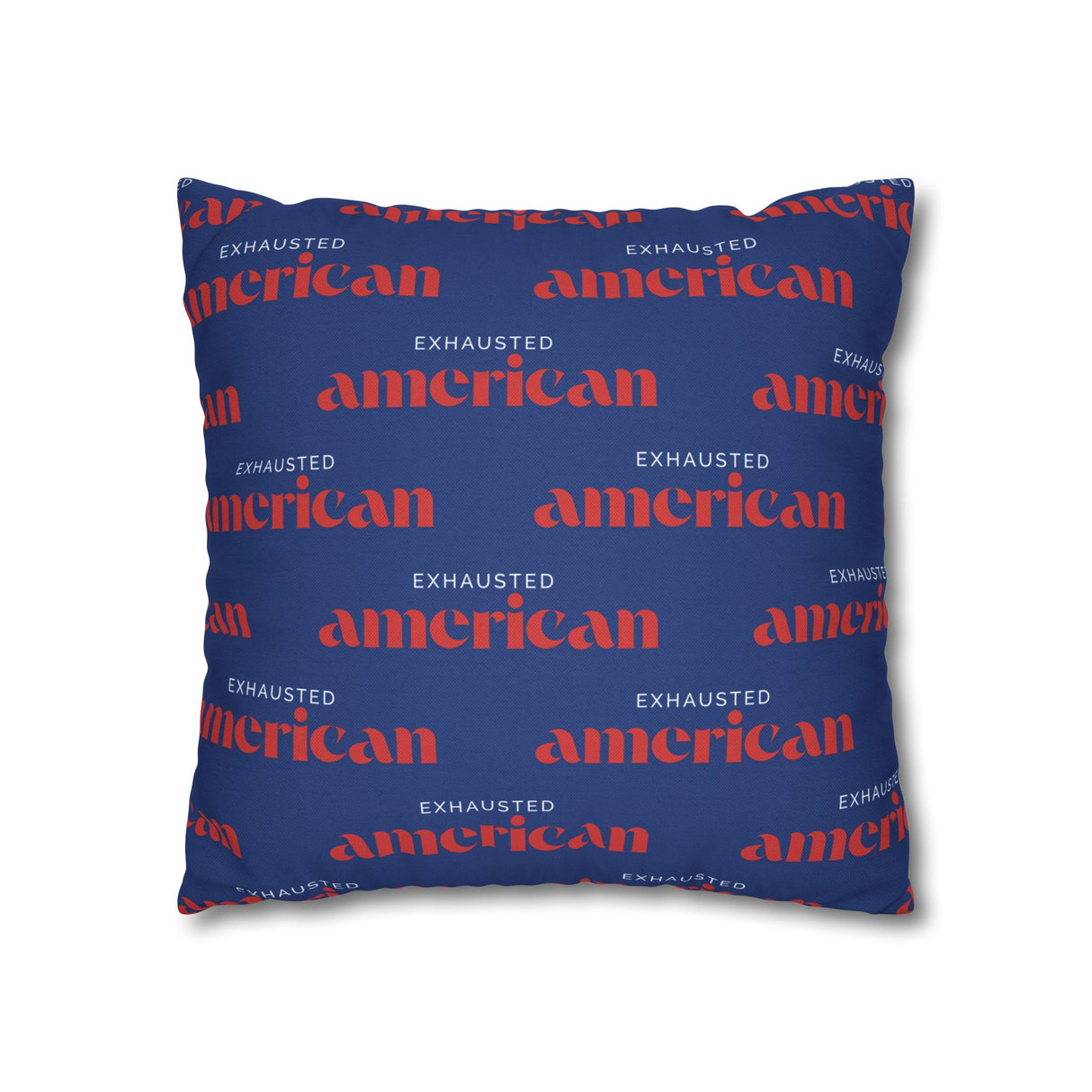 Copy of Exhausted American Square Pillowcase, Cozy Home Decor, Living Room Accent, Gift for Friends, Inspirational Decor
