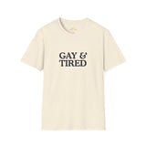 Gay & Tired Softstyle T-Shirt - Casual Comfort Tee for Everyday Wear
