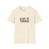 Gay & Tired Softstyle T-Shirt - Casual Comfort Tee for Everyday Wear