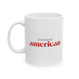 Exhausted American Ceramic Mug