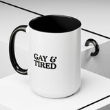 Gay & Tired Accent Coffee Mug - Black Handle, 11oz & 15oz Options