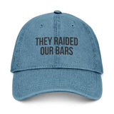 They Raided Our Bars Denim Dad Hat – Soft Look, Sharp Truth