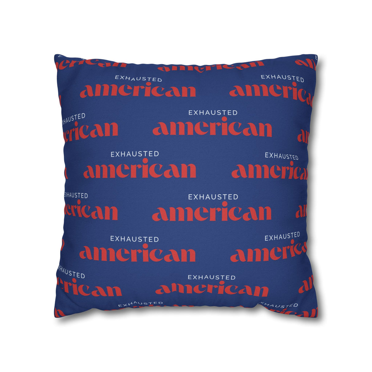 Copy of Exhausted American Square Pillowcase, Cozy Home Decor, Living Room Accent, Gift for Friends, Inspirational Decor