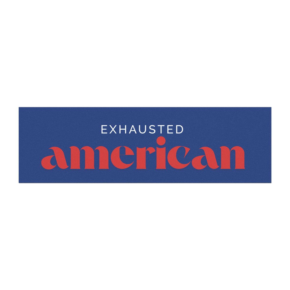 Exhausted American Car Magnet - Fun Auto Decor for Tired Souls